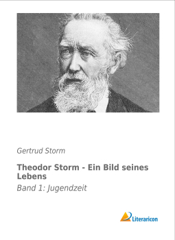 Theodor Storm - Ein Bild seines Lebens - Band 1: Jugendzeit