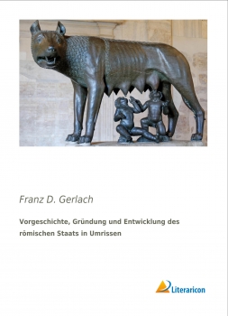 Vorgeschichte, Gründung und Entwicklung des römischen Staats in Umrissen
