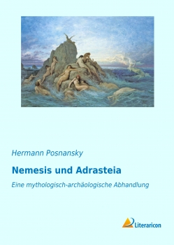 Nemesis und Adrasteia - Eine mythologisch-archäologische Abhandlu