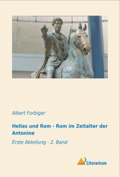 Hellas und Rom - Rom im Zeitalter der Antonine - 1. Abteilung 2. Band