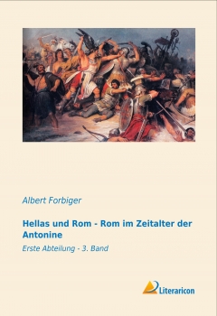 Hellas und Rom - Rom im Zeitalter der Antonine - 1. Abteilung 3. Band