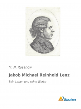 Jakob Michael Reinhold Lenz - Sein Leben und seine Werke