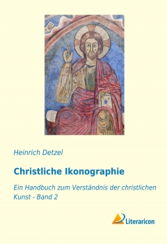 Christliche Ikonographie - Ein Handbuch zum Verständnis der christlichen Kunst 2. Band