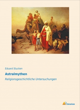 Astralmythen - Religionsgeschichtliche Untersuchungen