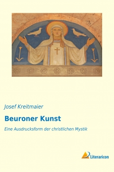 Beuroner Kunst - Eine Ausdrucksform der christlichen Mystik