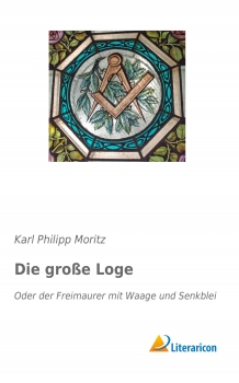 Die große Loge - Oder der Freimaurer mit Waage und Senkblei