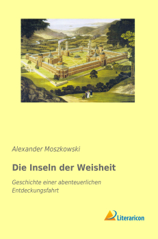 Die Inseln der Weisheit - Geschichte einer abenteuerlichen Entdeckungsfahrt