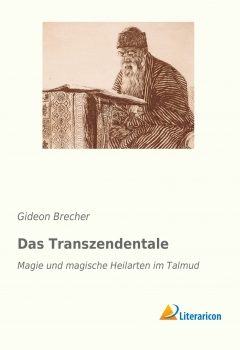 Das Transzendentale - Magie und magische Heilarten im Talmud