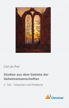 Studien aus dem Gebiete der Geheimwissenschaften - 1. Teil - Tatsachen und Probleme