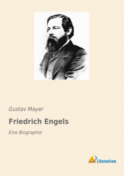 Friedrich Engels - Eine Biographie