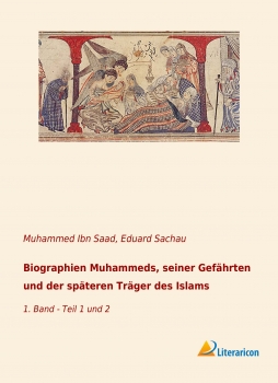 Biographien Muhammeds, seiner Gefährten und der späteren Träger des Islams - 1. Band - Teil 1 und 2