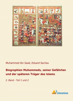 Biographien Muhammeds, seiner Gefährten und der späteren Träger des Islams - 2. Band - Teil 1 und 2