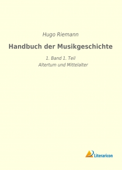 Handbuch der Musikgeschichte - 1. Band 1. Teil - Altertum und Mittelalter