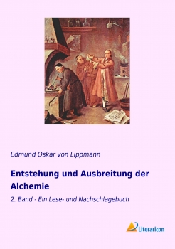 Entstehung und Ausbreitung der Alchemie - 2. Band - Ein Lese- und Nachschlagebuch