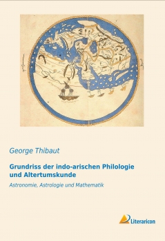 Grundriss der indo-arischen Philologie und Altertumskunde - Astronomie, Astrologie und Mathematik
