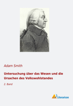 Untersuchung über das Wesen und die Ursachen des Volkswohlstandes - 2. Band
