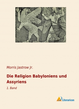 Die Religion Babyloniens und Assyriens - 1. Band