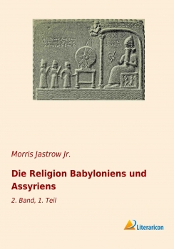 Die Religion Babyloniens und Assyriens - 2. Band, 1. Teil