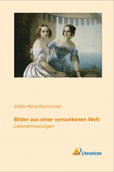 Bilder aus einer versunkenen Welt – Lebenserinnerungen