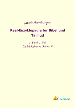 Real-Enzyklopädie für Bibel und Talmud - 1. Band, 1. Teil - Die biblischen Artikel A - H