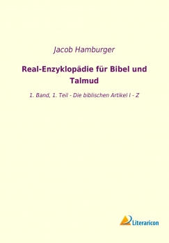 Real-Enzyklopädie für Bibel und Talmud - 1. Band, 1. Teil - Die biblischen Artikel I - Z