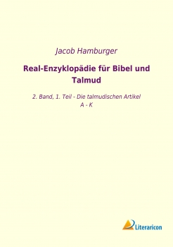 Real-Enzyklopädie für Bibel und Talmud - 2. Band, 1. Teil - Die talmudischen Artikel A - K