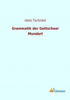 Grammatik der Gottscheer Mundart