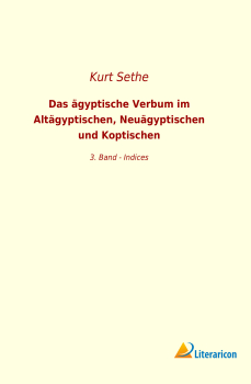 Das ägyptische Verbum im Altägyptischen, Neuägyptischen und Koptischen - 3. Band - Indices