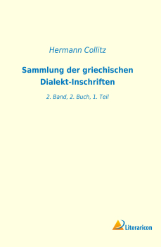 Sammlung der griechischen Dialekt-Inschriften - 2. Band, 2. Buch, 1. Teil