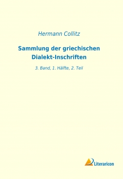 Sammlung der griechischen Dialekt-Inschriften - 3. Band, 1. Hälfte, 2. Teil