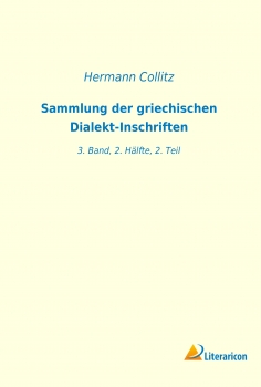 Sammlung der griechischen Dialekt-Inschriften - 3. Band, 2. Hälfte, 2. Teil