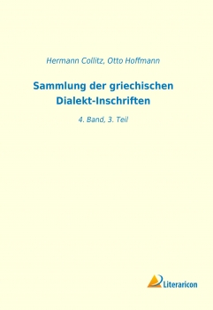 Sammlung der griechischen Dialekt-Inschriften - 4. Band, 3. Teil
