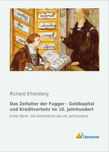 Das Zeitalter der Fugger - Geldkapital und Kreditverkehr im 16. Jahrhundert - 1. Band: Die Geldmächte des 16. Jahrhunderts