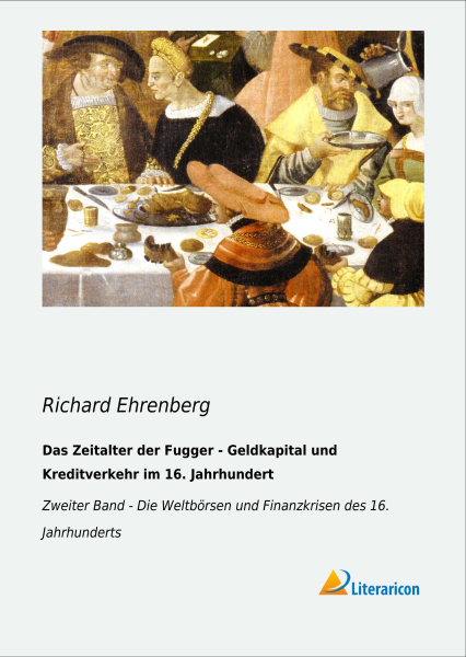 Das Zeitalter der Fugger - Geldkapital und Kreditverkehr im 16. Jahrhundert - 2. Band: Die Weltbörsen und Finanzkrisen des 16. Jahrhunderts