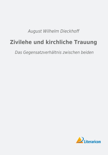Zivilehe und kirchliche Trauung - Das Gegensatzverhältnis zwischen beiden