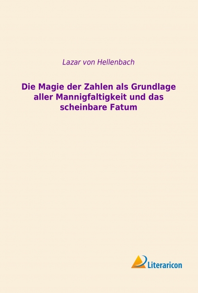 Die Magie der Zahlen als Grundlage aller Mannigfaltigkeit und das scheinbare Fatum -