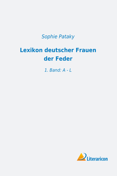 Lexikon deutscher Frauen der Feder - 1. Band: A - L