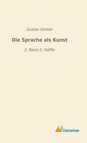 Die Sprache als Kunst - 2. Band 2. Hälfte