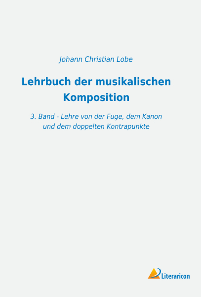 Lehrbuch der musikalischen Komposition - 3. Band - Lehre von der Fuge, dem Kanon und dem doppelten Kontrapunkte