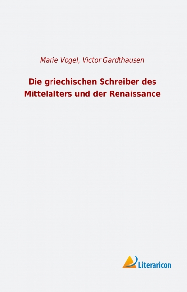 Die griechischen Schreiber des Mittelalters und der Renaissance