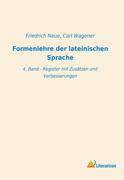 Formenlehre der lateinischen Sprache - 4. Band: Register mit Zusätzen und Verbesserungen