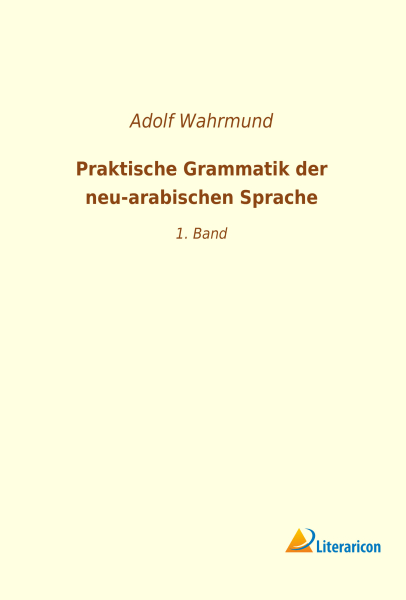 Praktische Grammatik der neu-arabischen Sprache - 1. Band