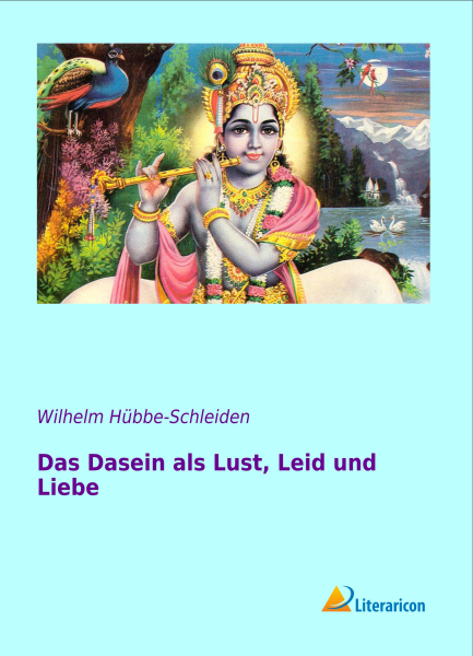 Das Dasein als Lust, Leid und Liebe