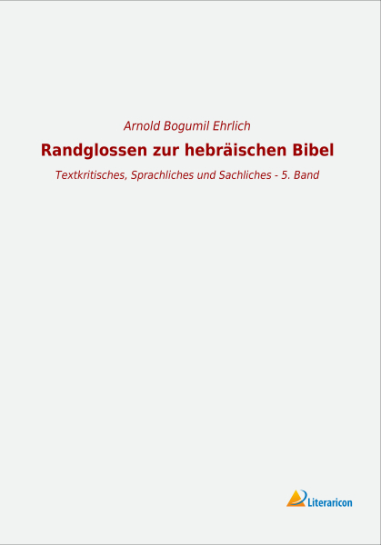 Randglossen zur hebräischen Bibel - Textkritisches, Sprachliches und Sachliches - 5. Band